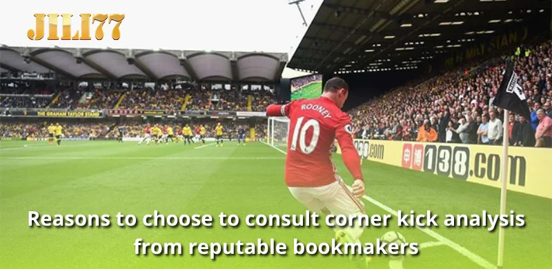 Reasons to choose to consult corner kick analysis from reputable bookmakers