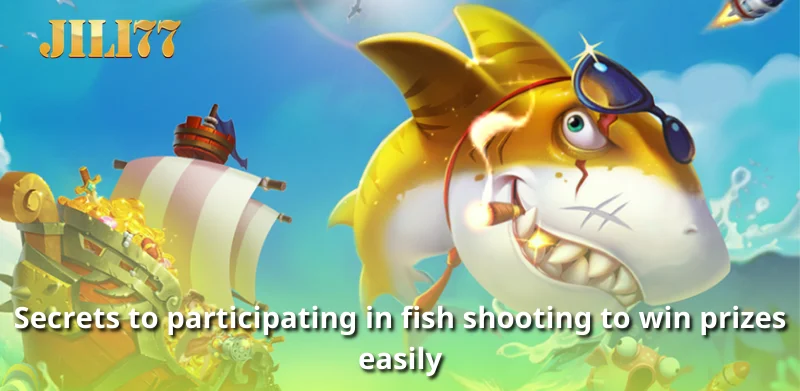 Secrets to participating in fish shooting to win prizes easily