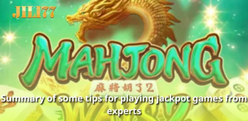 Summary of some tips for playing jackpot games from experts