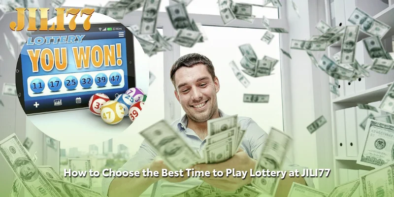 How to Choose the Best Time to Play Lottery at JILI77